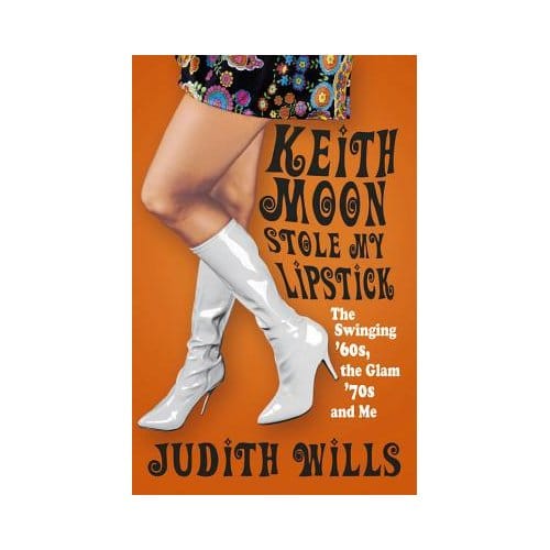 Keith Moon Stole My Lipstick - Judith Wills