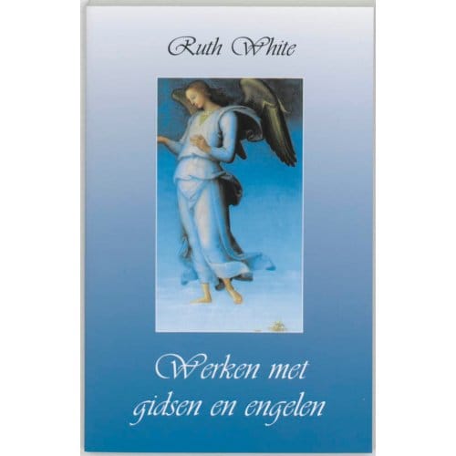 Werken Met Gidsen En Engelen - R. White