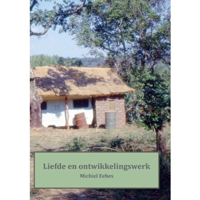 Liefde En Ontwikkelingswerk - Michiel Eebes