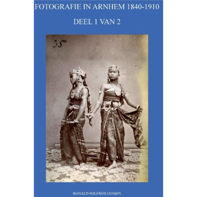 Fotografie In Arnhem 1840-1910 - Ronald Wilfred Jansen