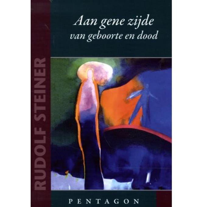 Aan Gene Zijde Van Geboorte En Dood - Rudolf Steiner