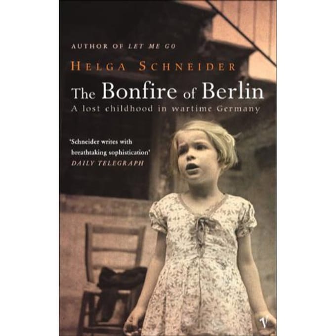 The Bonfire Of Berlin - Helga Schneider