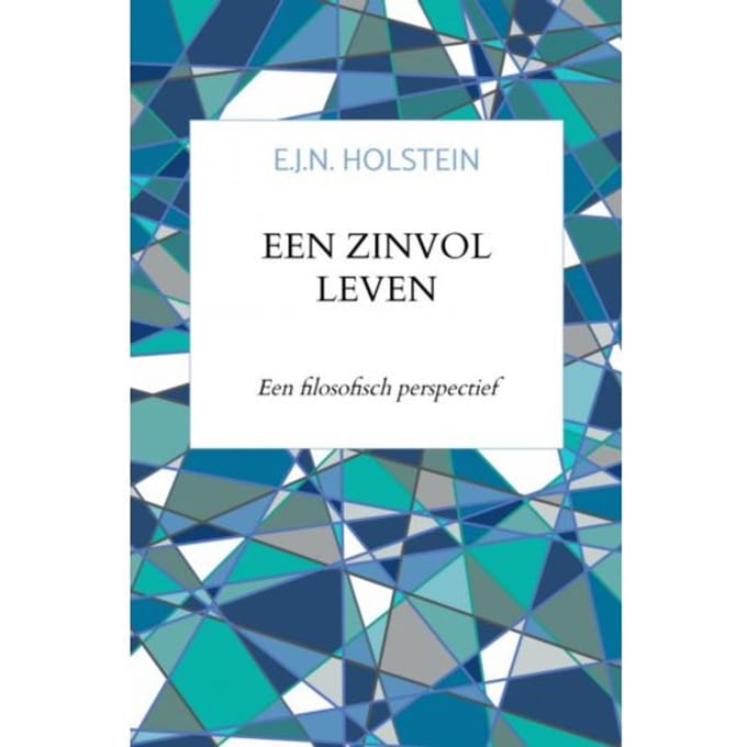 Een Zinvol Leven - E.J.N. Holstein