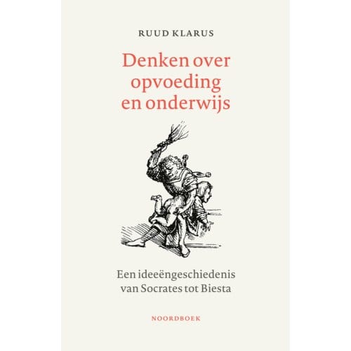 Denken Over Onderwijs En Opvoeding - Ruud Klarus