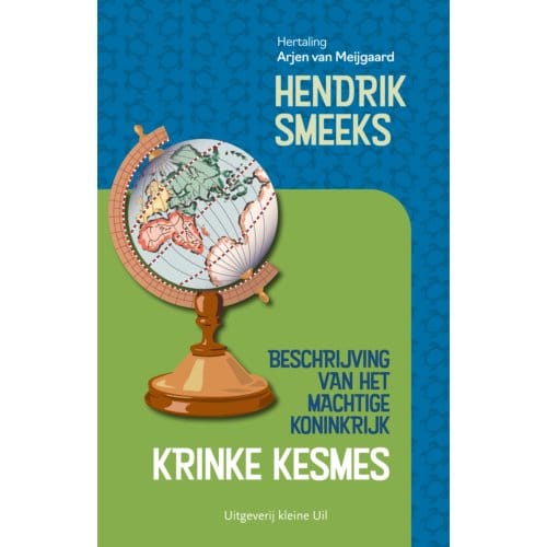 Beschrijving Van Het Machtige Koninkrijk Krinke Kesmes - Hendrik Smeeks