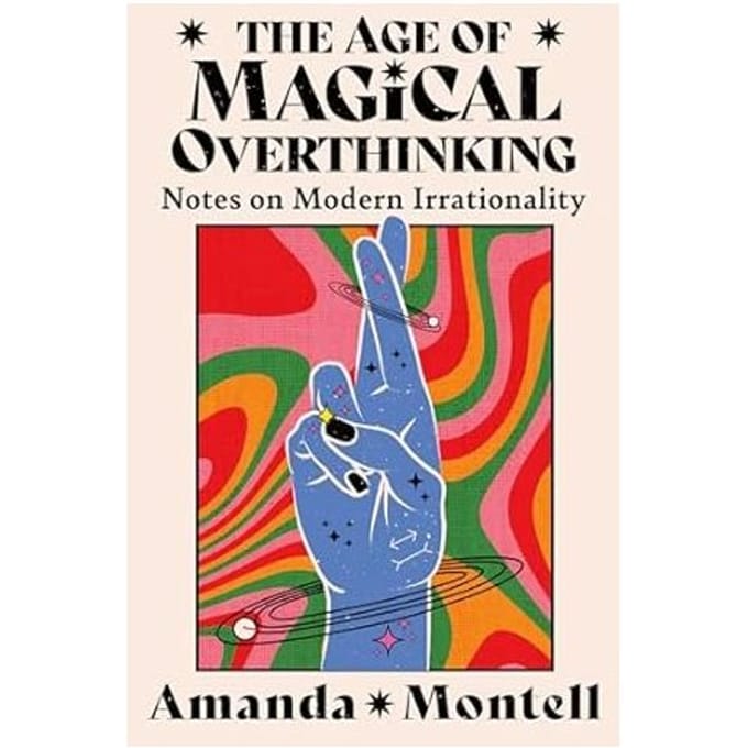The Age Of Magical Overthinking - Amanda Montell