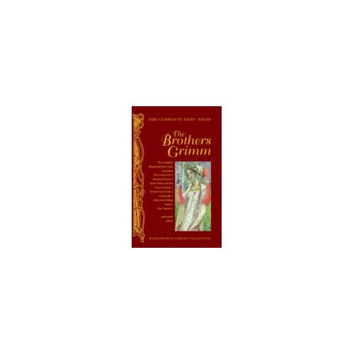 Complete Grimm's Fairy Tales - The Brothers Grimm