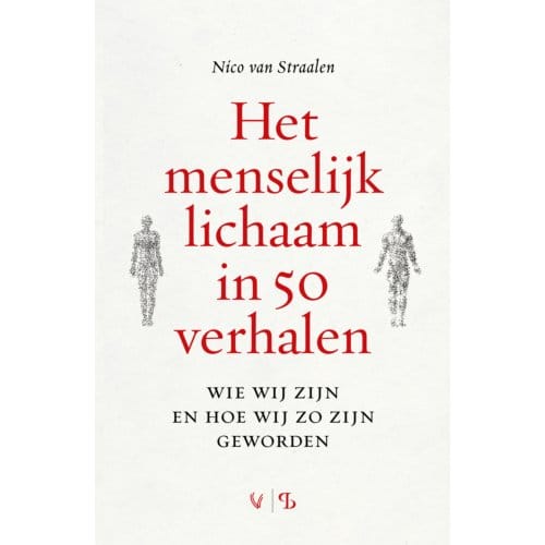 Het Menselijk Lichaam In 50 Verhalen - Nico van Straalen