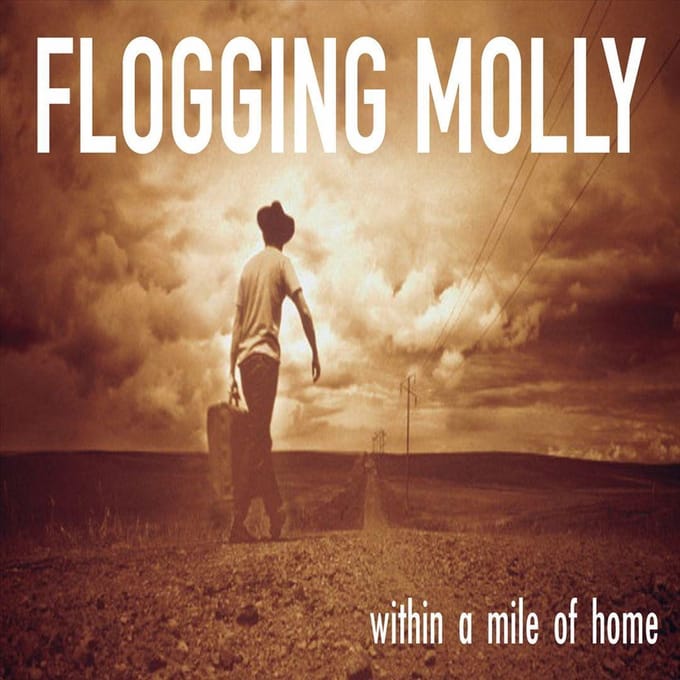 Within A Mile From Home - Flogging Molly