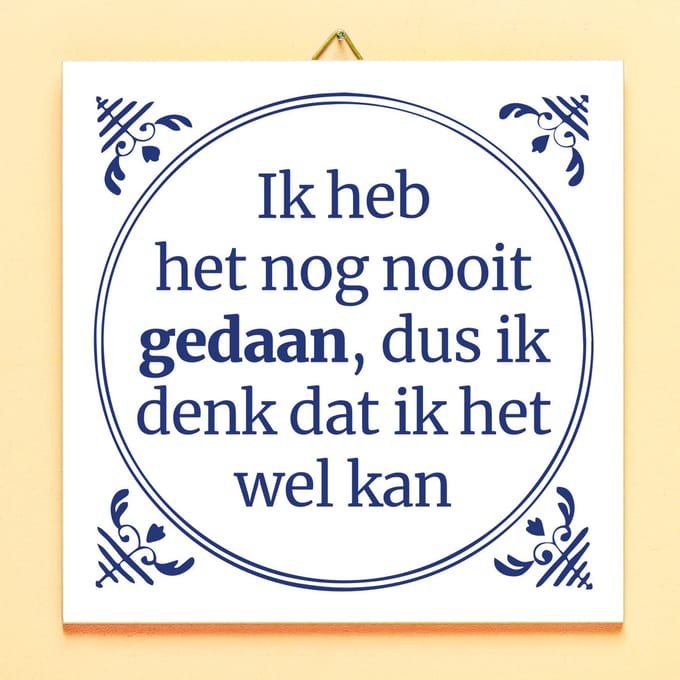 Ditverzinjeniet.nl Tegeltje Ik Heb Het Nog Nooit Gedaan
