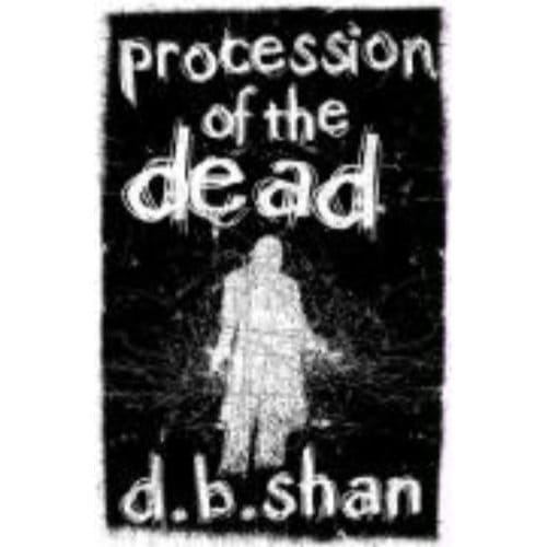 Procession Of The Dead (The City Trilogy, Book 1) - Shan, D