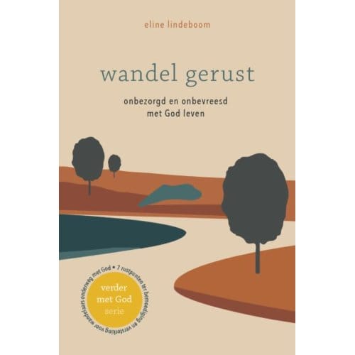 Wandel Gerust - Verder Met God - Eline Lindeboom