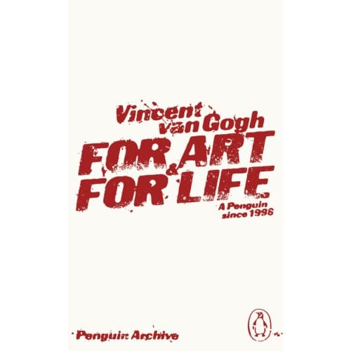 For Art And For Life - Penguin Archive - Vincent Van Gogh