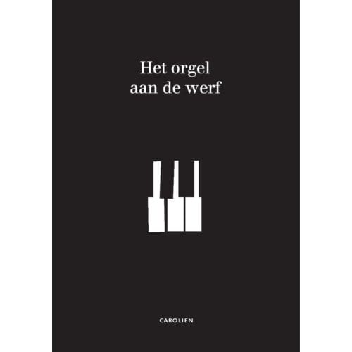 Het Orgel Aan De Werf - Carolien De Boo - de Vries