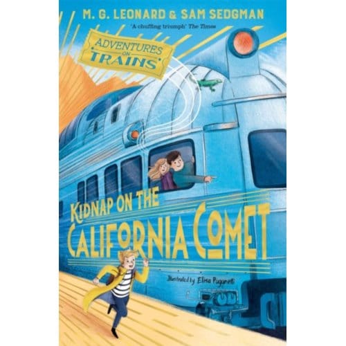 Kidnap On The California Comet - Adventures On Trains - M. G. Leonard