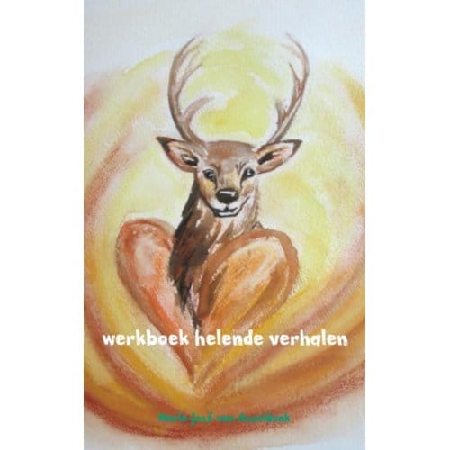 Werkboek Helende Verhalen - Marie-jose van Asseldonk