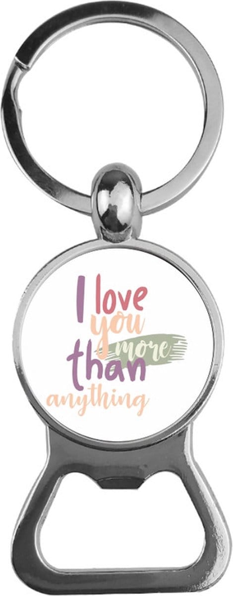 Bieropener Glas - I Love You More Than Anything
