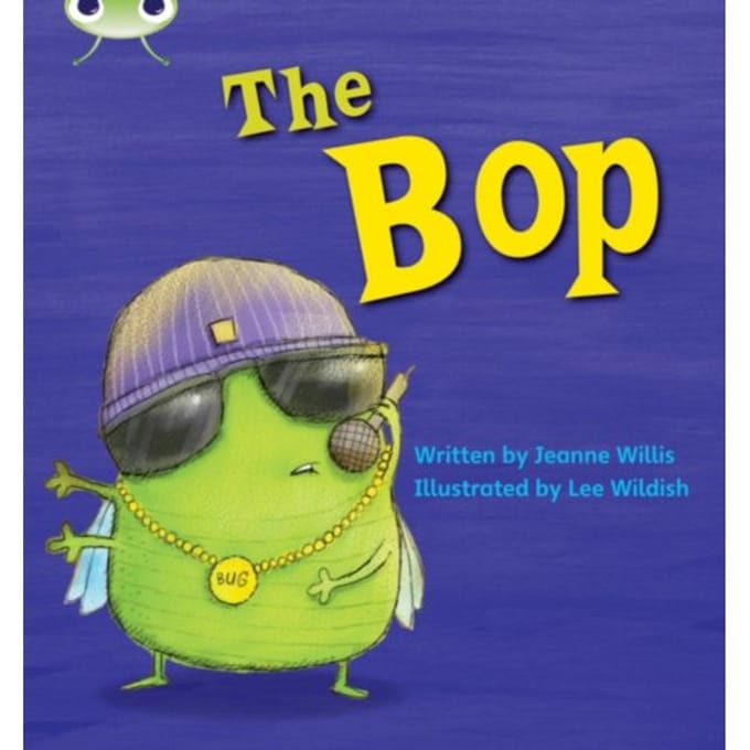 Bug Club Phonics - Phase 2 Unit 5: The Bop - Bug Club Phonics - Jeanne Willis