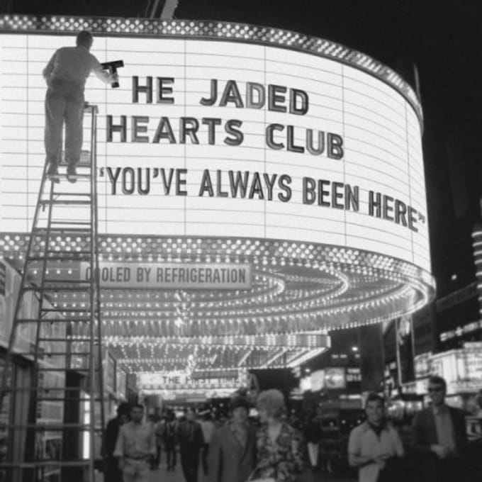 You've Always Been Here - The Jaded Hearts Club