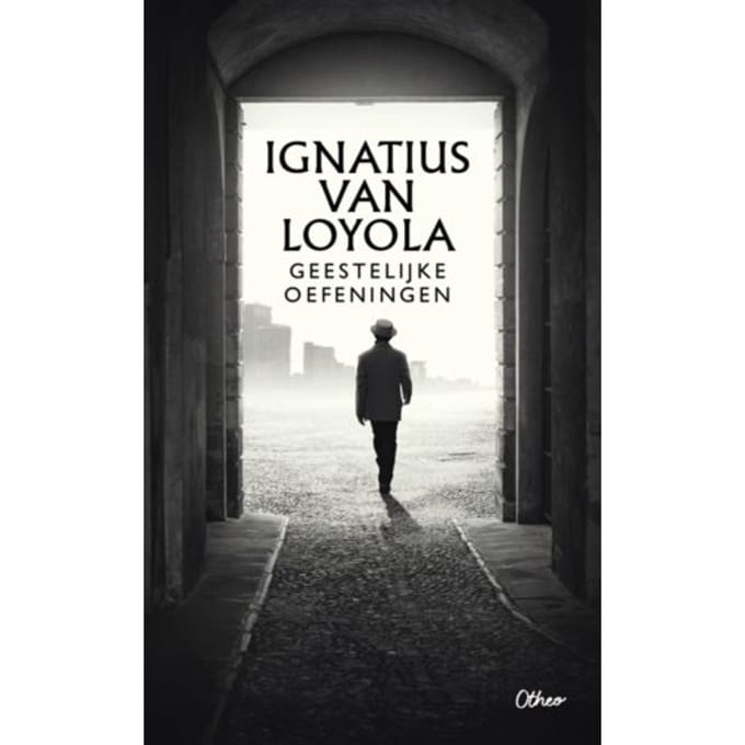 Geestelijke Oefeningen - Ignatius van Loyola