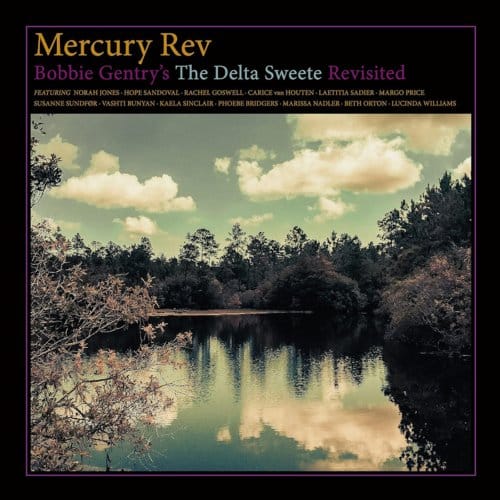Bobbie Gentry's The Delta Sweete Revisited - Mercury Rev
