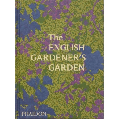 The English Gardener's Garden - Phaidon Editors