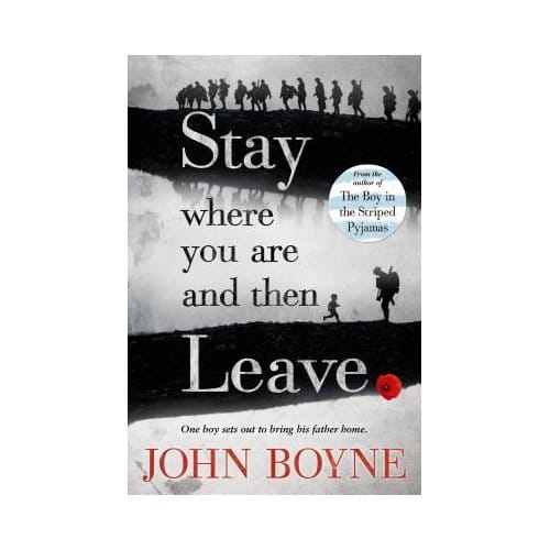 Stay Where You Are & Then Leave - JOHN BOYNE