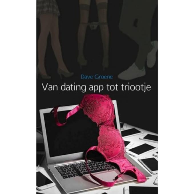 Van Dating App Tot Triootje - Dave Groene