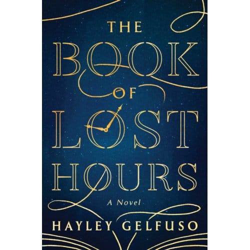 The Book Of Lost Hours - Hayley Gelfuso