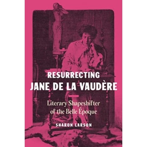 Resurrecting Jane De La Vaudere - Larson, Sharon