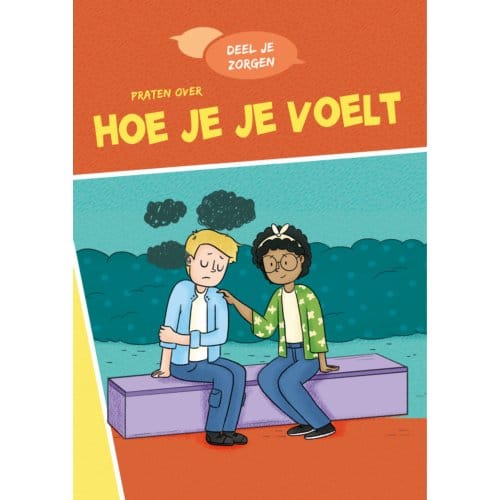Praten Over Hoe Je Je Voelt - Deel Je Zorgen - Louise Spilsbury