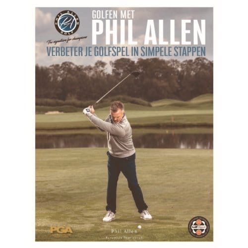 Verbeter Je Golfspel In Simpele Stappen - Golfen Met Phil Allen - Phil Allen