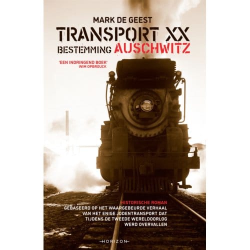 Transport Xx. Bestemming Auschwitz - Mark De Geest