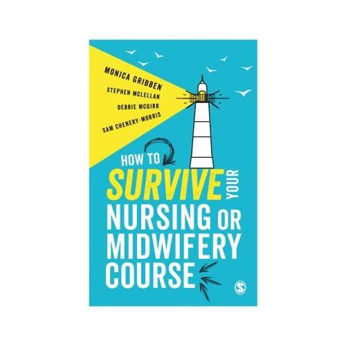 How To Survive Your Nursing Or Midwifery Course - Monica Gribben