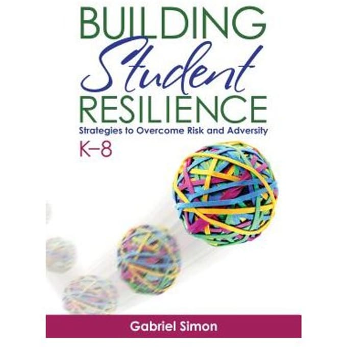 Building Student Resilience, K 8: Strategies To Overcome Risk And Adversity - Simon