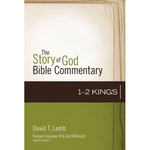 1-2 Kings - The Story Of God Bible Commentary - David T. Lamb