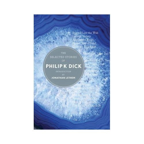Selected Stories Of Philip K. Dick - Dick Philip K. Dick