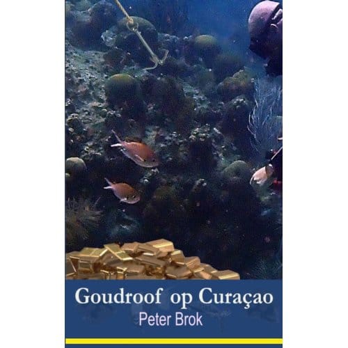 Goudroof Op Curacao - Peter Brok