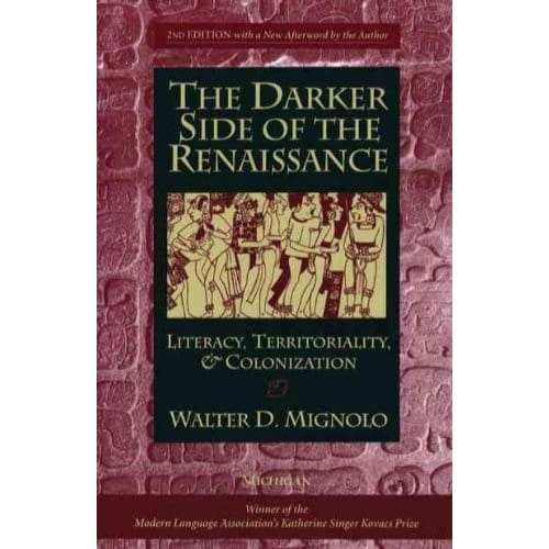 The Darker Side Of The Renaissance - Walter D. Mignolo