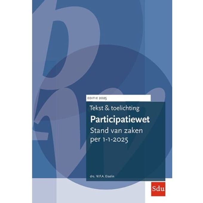 Tekst En Toelichting Participatiewet - Tekst & Toelichting - W.F.A. Eiselin