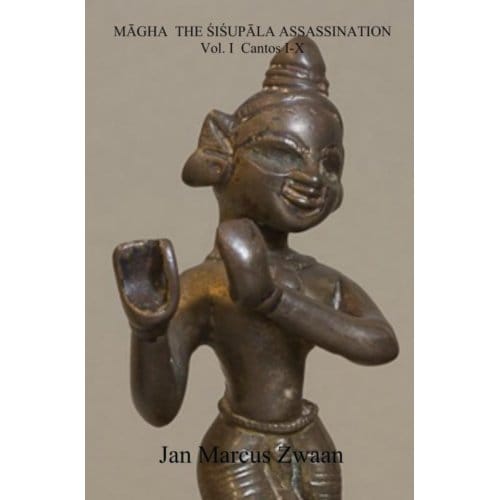 The Sisupala Assassination / Vol. 1 Cantos I-X - Magha