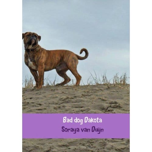 Bad Dog Dakota - Soraya Van Duijn