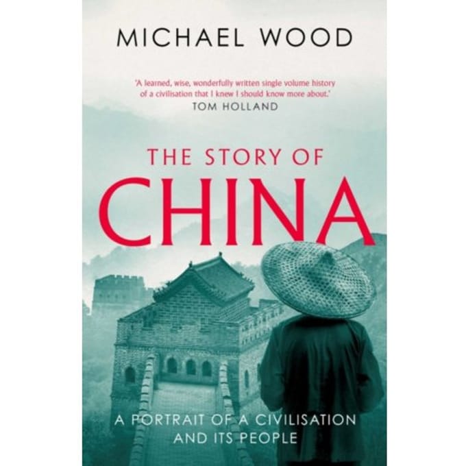 The Story Of China - Michael Wood