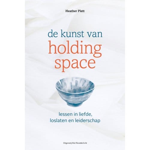 De Kunst Van Holding Space - Heather Plett