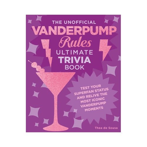 The Unofficial Vanderpump Rules Ultimate Trivia Book - Ultimate Trivia - Thea de Sousa
