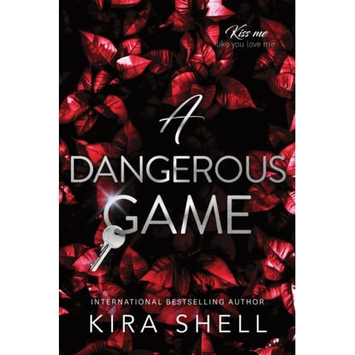 A Dangerous Game - Kiss Me Like You Love Me - Kira Shell