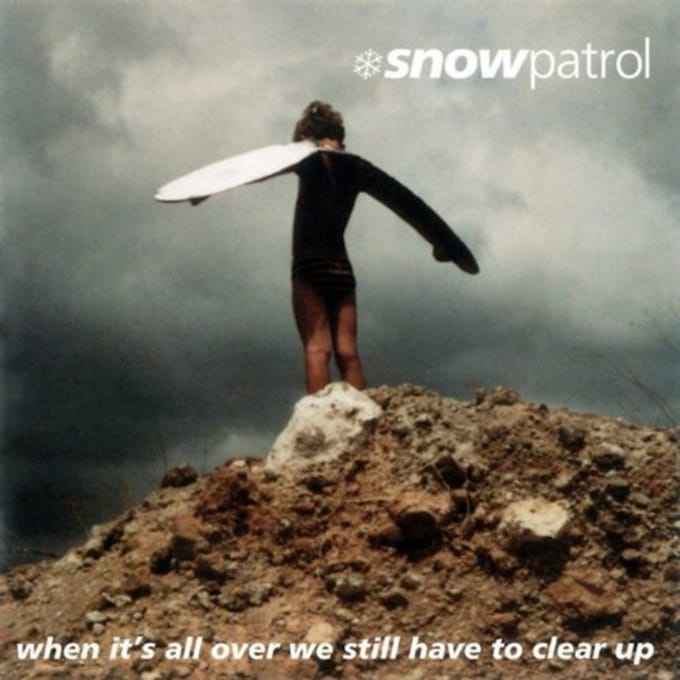 When It's All Over We Still Have To Clear Up - Snow Patrol