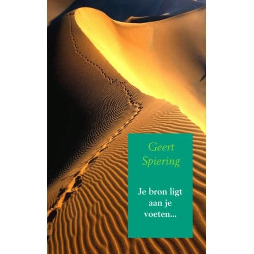 Je Bron Ligt Aan Je Voeten... - Geert Spiering