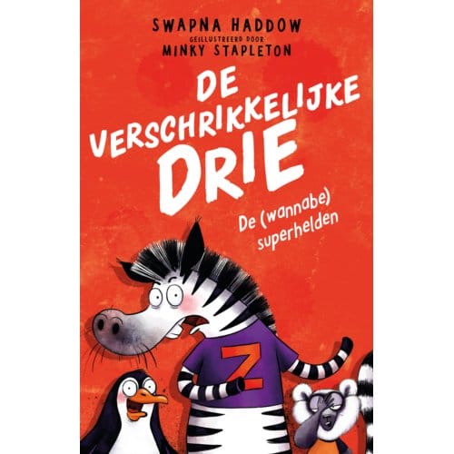 De (Wannabe) Superhelden - De Verschrikkelijke Drie - Swapna Haddow