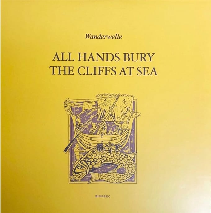 Wanderwelle - All Hands Bury The Cliffs At Sea (LP)